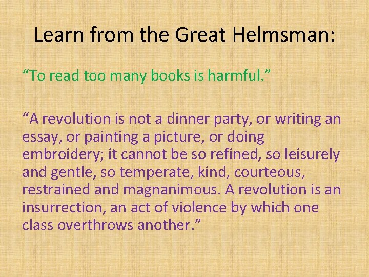 Learn from the Great Helmsman: “To read too many books is harmful. ” “A