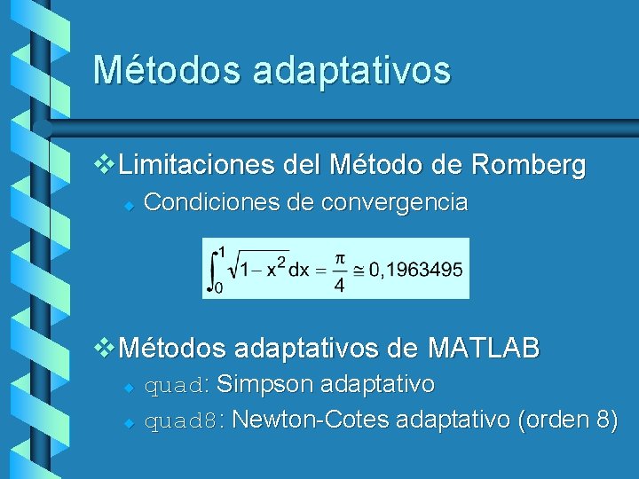 Métodos adaptativos v. Limitaciones del Método de Romberg u Condiciones de convergencia v. Métodos