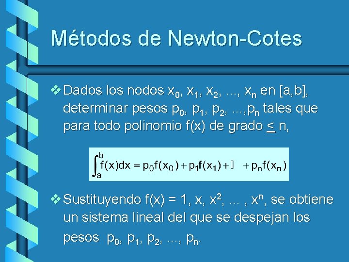 Métodos de Newton-Cotes v Dados los nodos x 0, x 1, x 2, .