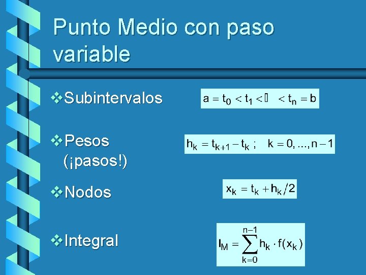 Punto Medio con paso variable v. Subintervalos v. Pesos (¡pasos!) v. Nodos v. Integral