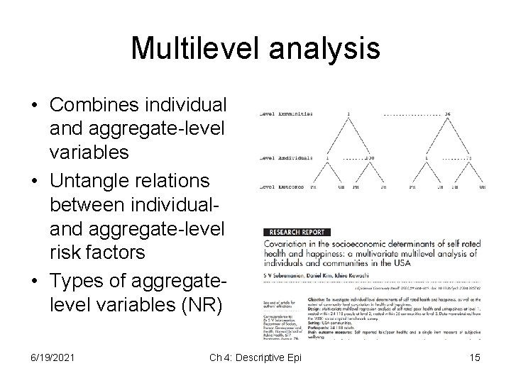 Multilevel analysis • Combines individual and aggregate-level variables • Untangle relations between individualand aggregate-level Multilevel analysis • Combines individual and aggregate-level variables • Untangle relations between individualand aggregate-level