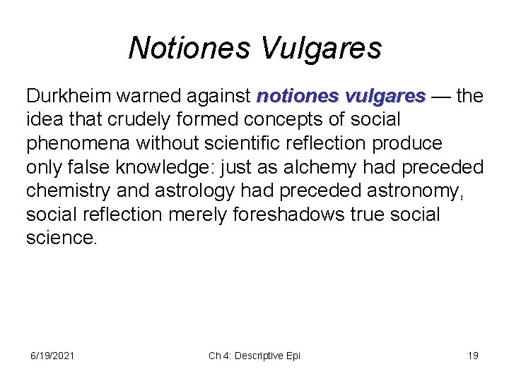 Notiones Vulgares Durkheim warned against notiones vulgares — the idea that crudely formed concepts Notiones Vulgares Durkheim warned against notiones vulgares — the idea that crudely formed concepts