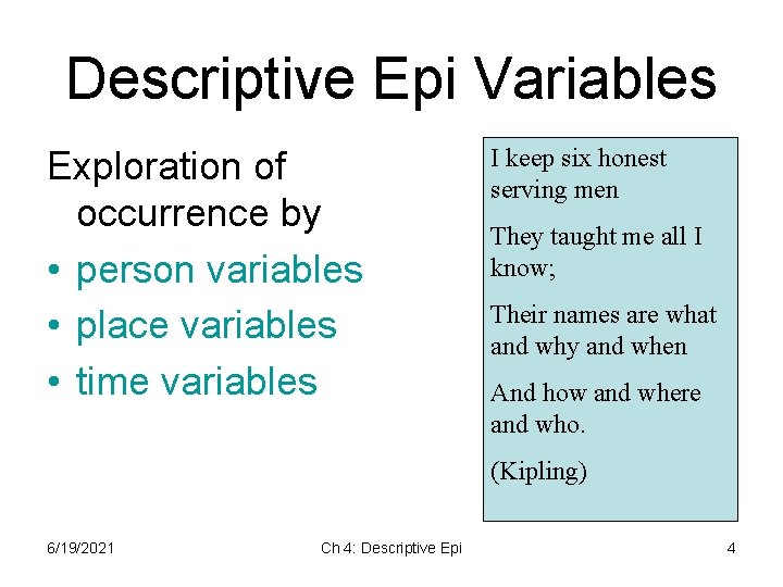 Descriptive Epi Variables Exploration of occurrence by • person variables • place variables • Descriptive Epi Variables Exploration of occurrence by • person variables • place variables •