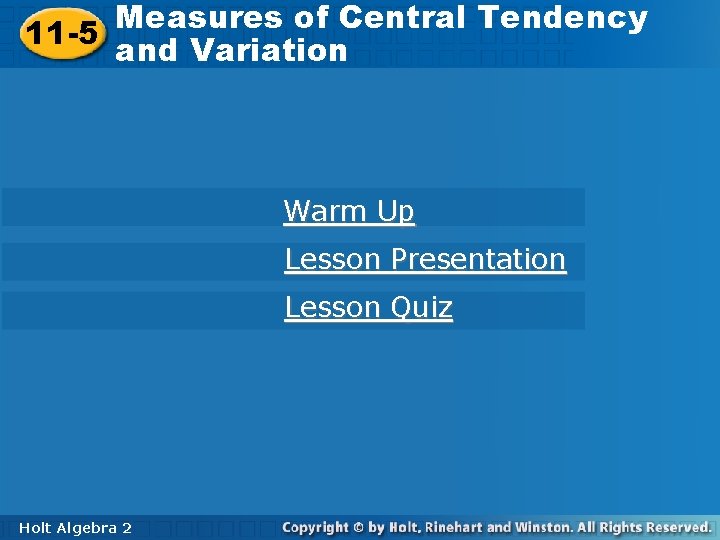 Measures of Central Tendency 11 -5 and Variation Warm Up Lesson Presentation Lesson Quiz