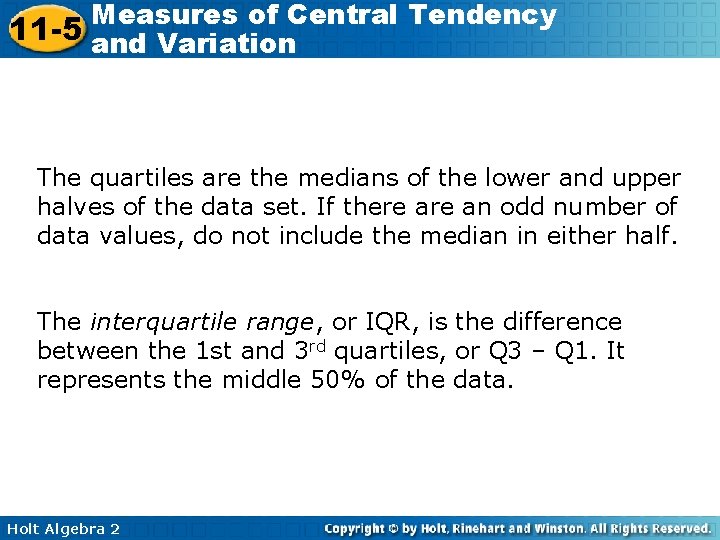 Measures of Central Tendency 11 -5 and Variation The quartiles are the medians of