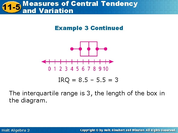 Measures of Central Tendency 11 -5 and Variation Example 3 Continued IRQ = 8.