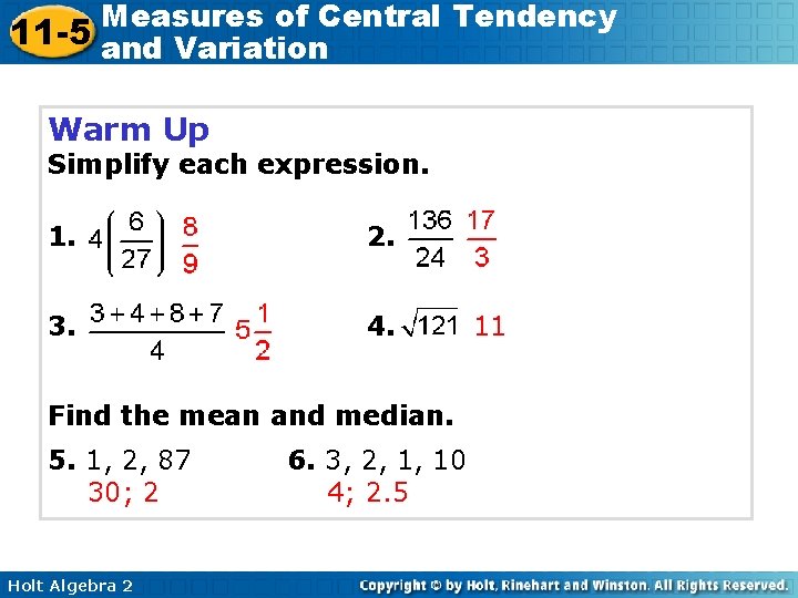 Measures of Central Tendency 11 -5 and Variation Warm Up Simplify each expression. 1.