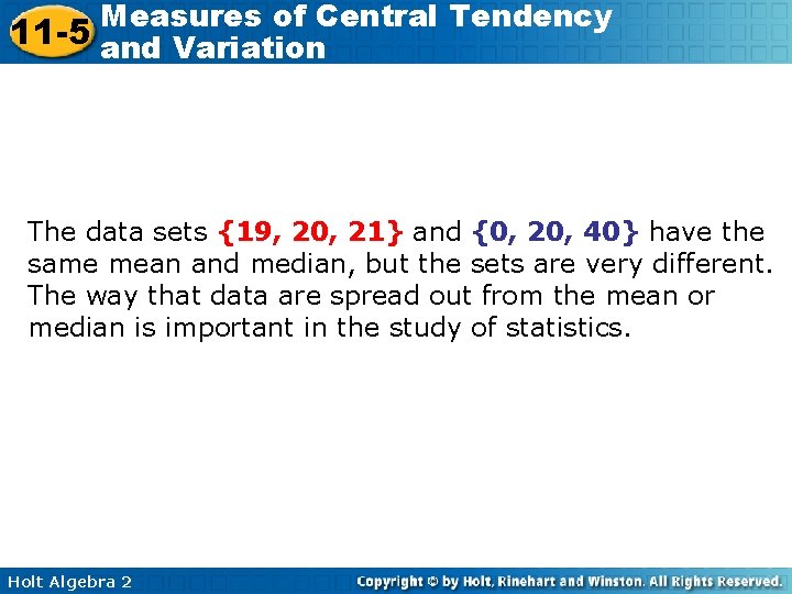 Measures of Central Tendency 11 -5 and Variation The data sets {19, 20, 21}