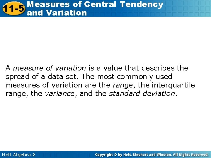 Measures of Central Tendency 11 -5 and Variation A measure of variation is a