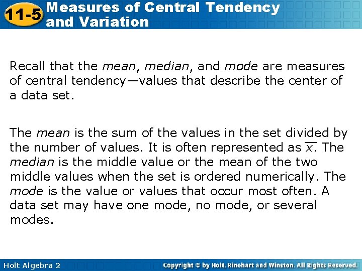 Measures of Central Tendency 11 -5 and Variation Recall that the mean, median, and