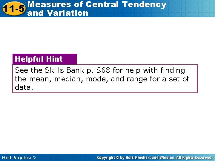 Measures of Central Tendency 11 -5 and Variation Helpful Hint See the Skills Bank