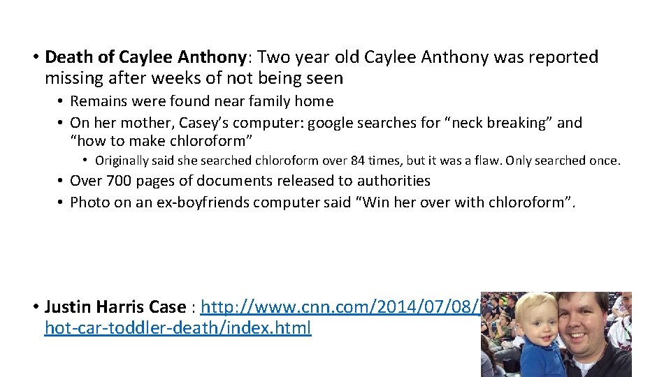  • Death of Caylee Anthony: Two year old Caylee Anthony was reported missing