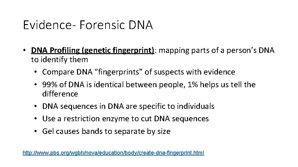 Evidence- Forensic DNA • DNA Profiling (genetic fingerprint): mapping parts of a person’s DNA