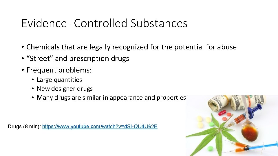 Evidence- Controlled Substances • Chemicals that are legally recognized for the potential for abuse
