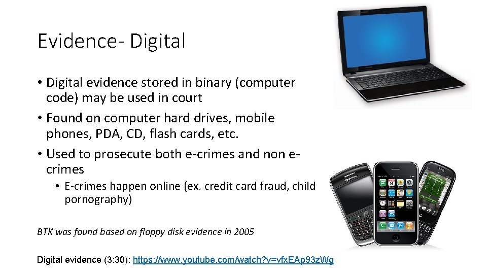 Evidence- Digital • Digital evidence stored in binary (computer code) may be used in