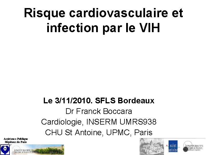 Risque cardiovasculaire et infection par le VIH Le 3/11/2010. SFLS Bordeaux Dr Franck Boccara