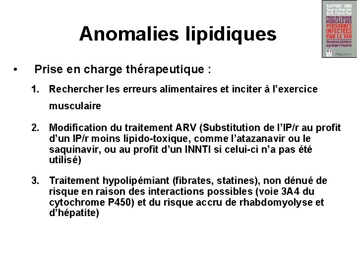 Anomalies lipidiques • Prise en charge thérapeutique : 1. Recher les erreurs alimentaires et