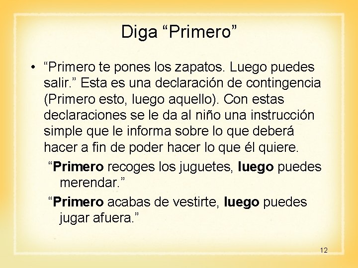 Diga “Primero” • “Primero te pones los zapatos. Luego puedes salir. ” Esta es