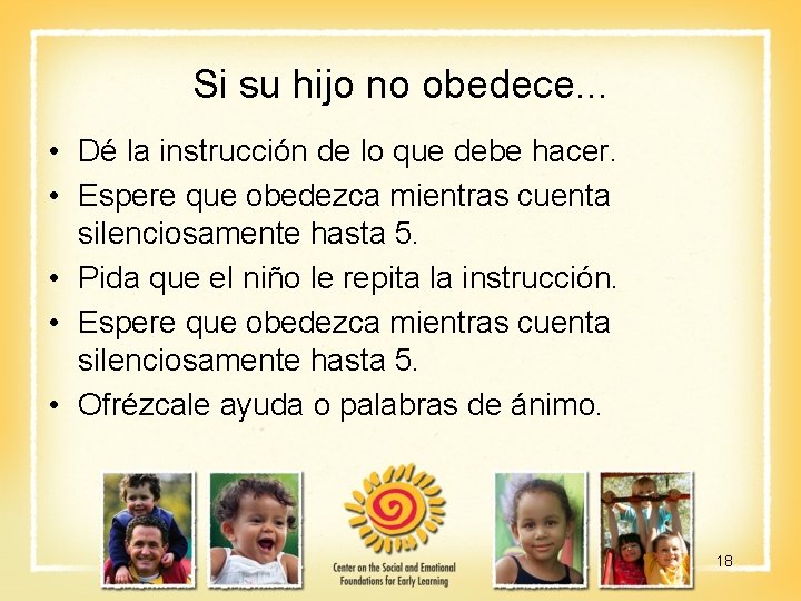 Si su hijo no obedece. . . • Dé la instrucción de lo que