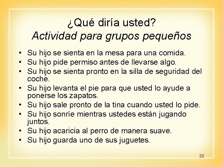 ¿Qué diría usted? Actividad para grupos pequeños • Su hijo se sienta en la