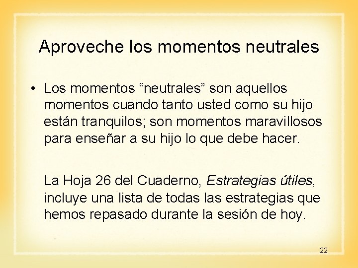 Aproveche los momentos neutrales • Los momentos “neutrales” son aquellos momentos cuando tanto usted