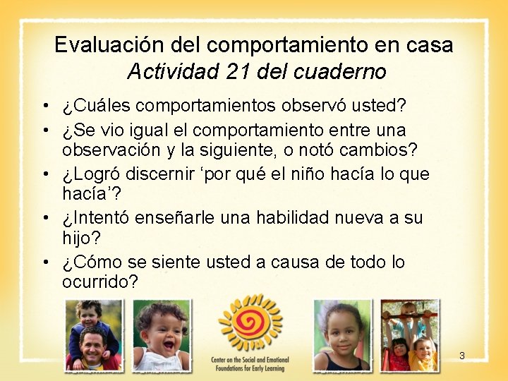 Evaluación del comportamiento en casa Actividad 21 del cuaderno • ¿Cuáles comportamientos observó usted?