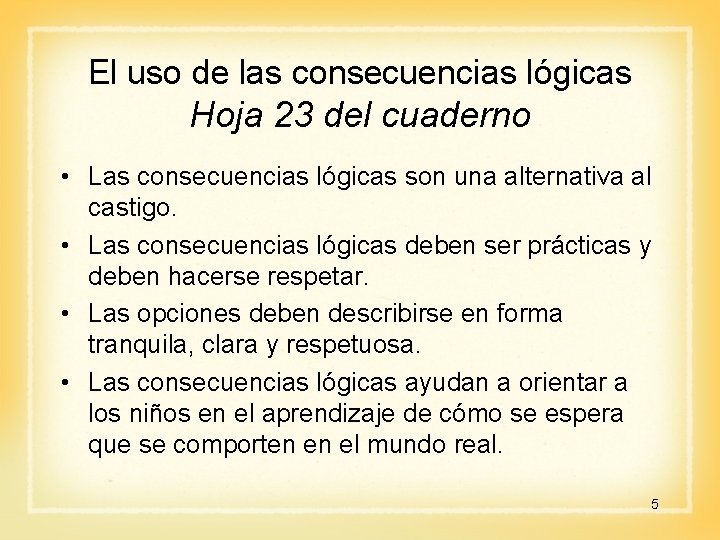 El uso de las consecuencias lógicas Hoja 23 del cuaderno • Las consecuencias lógicas