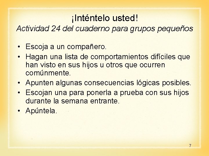 ¡Inténtelo usted! Actividad 24 del cuaderno para grupos pequeños • Escoja a un compañero.