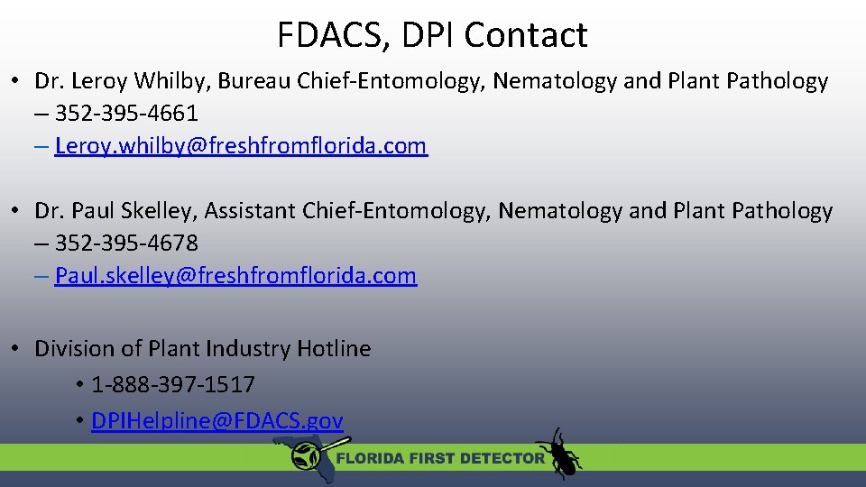 FDACS, DPI Contact • Dr. Leroy Whilby, Bureau Chief-Entomology, Nematology and Plant Pathology –