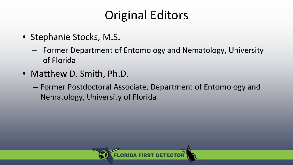 Original Editors • Stephanie Stocks, M. S. – Former Department of Entomology and Nematology,