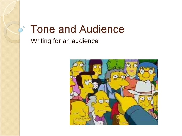 Tone and Audience Writing for an audience 