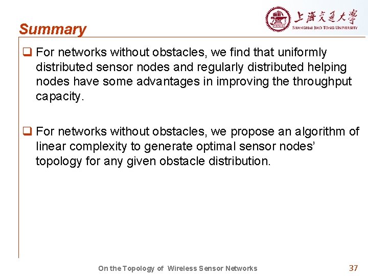 Summary q For networks without obstacles, we find that uniformly distributed sensor nodes and