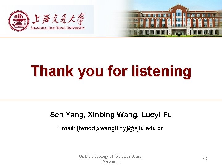 Thank you for listening Sen Yang, Xinbing Wang, Luoyi Fu Email: {twood, xwang 8,
