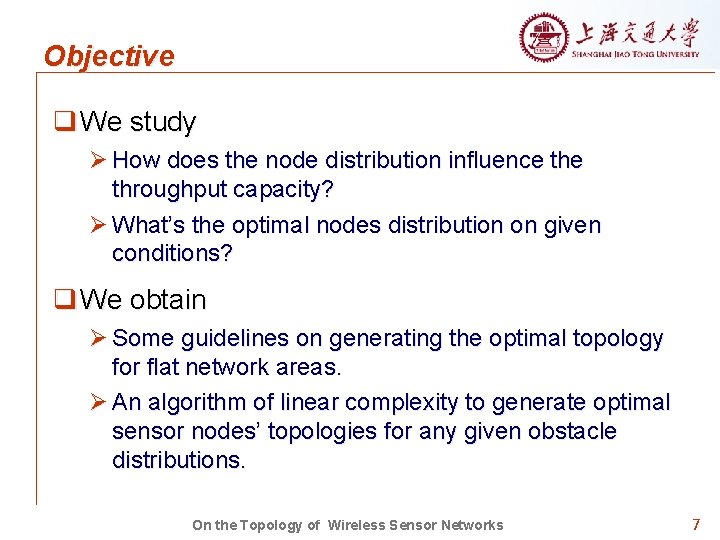 Objective q We study Ø How does the node distribution influence throughput capacity? Ø