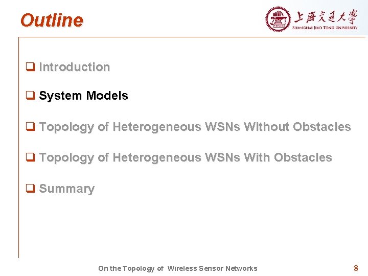 Outline q Introduction q System Models q Topology of Heterogeneous WSNs Without Obstacles q
