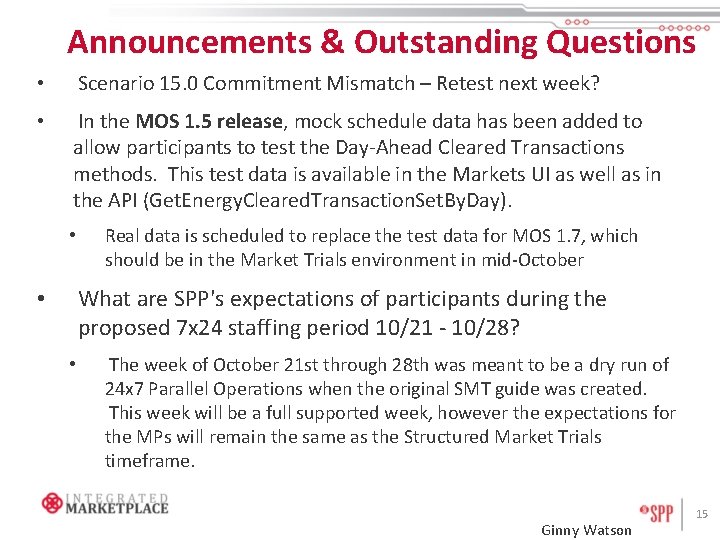 Announcements & Outstanding Questions • Scenario 15. 0 Commitment Mismatch – Retest next week?