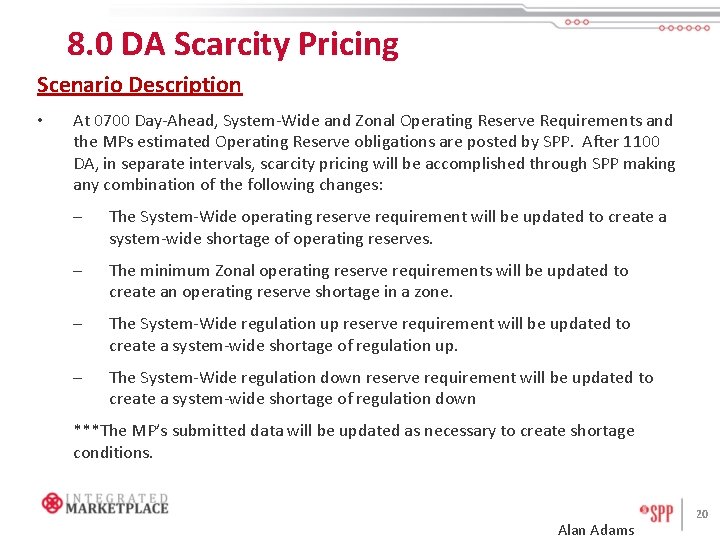8. 0 DA Scarcity Pricing Scenario Description • At 0700 Day-Ahead, System-Wide and Zonal