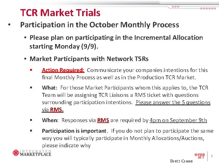 TCR Market Trials • Participation in the October Monthly Process • Please plan on