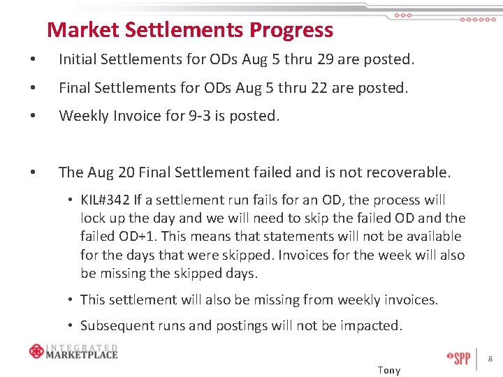 Market Settlements Progress • Initial Settlements for ODs Aug 5 thru 29 are posted.