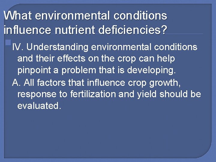 What environmental conditions influence nutrient deficiencies? IV. Understanding environmental conditions and their effects on