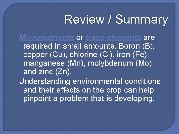 Review / Summary Micronutrients or trace elements are required in small amounts. Boron (B),