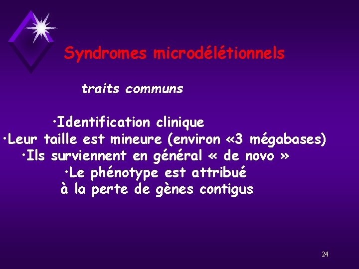 Syndromes microdélétionnels traits communs • Identification clinique • Leur taille est mineure (environ «