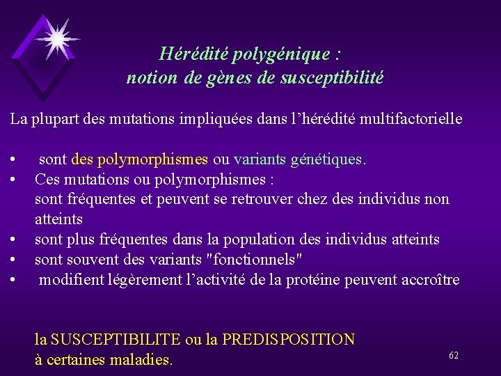 Hérédité polygénique : notion de gènes de susceptibilité La plupart des mutations impliquées dans