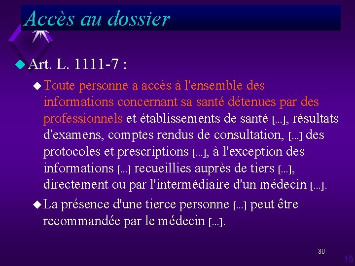 Accès au dossier u Art. L. 1111 -7 : u Toute personne a accès