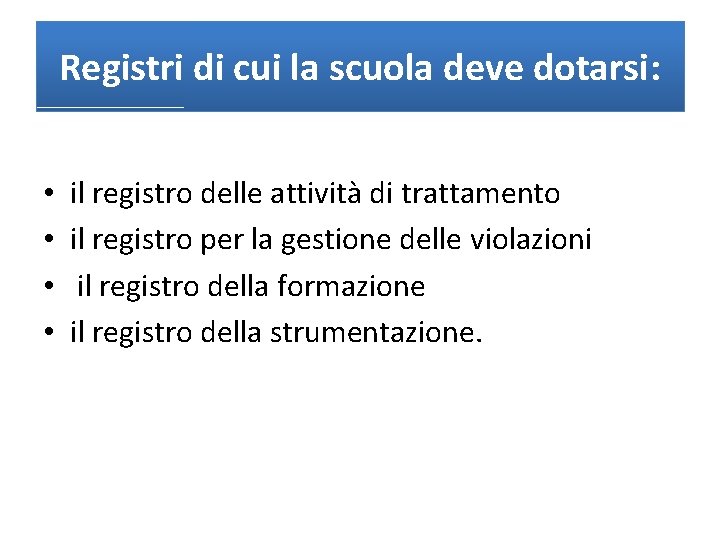 Registri di cui la scuola deve dotarsi: • • il registro delle attività di