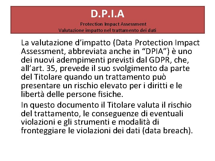 D. P. I. A Data Protection Impact Assessment Valutazione impatto nel trattamento dei dati