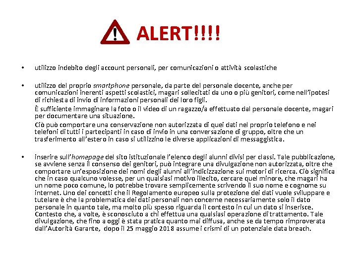 ALERT!!!! • utilizzo indebito degli account personali, per comunicazioni o attività scolastiche • utilizzo