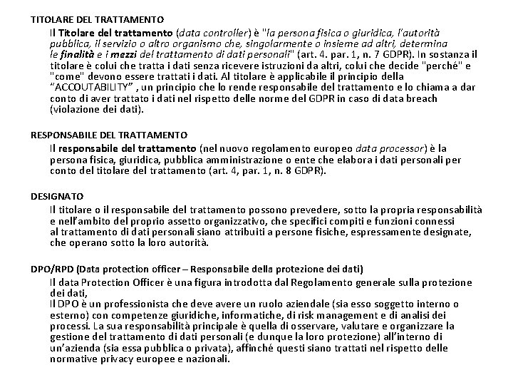 TITOLARE DEL TRATTAMENTO Il Titolare del trattamento (data controller) è "la persona fisica o