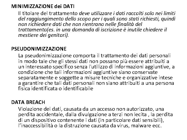 MINIMIZZAZIONE dei DATI Il titolare del trattamento deve utilizzare i dati raccolti solo nei