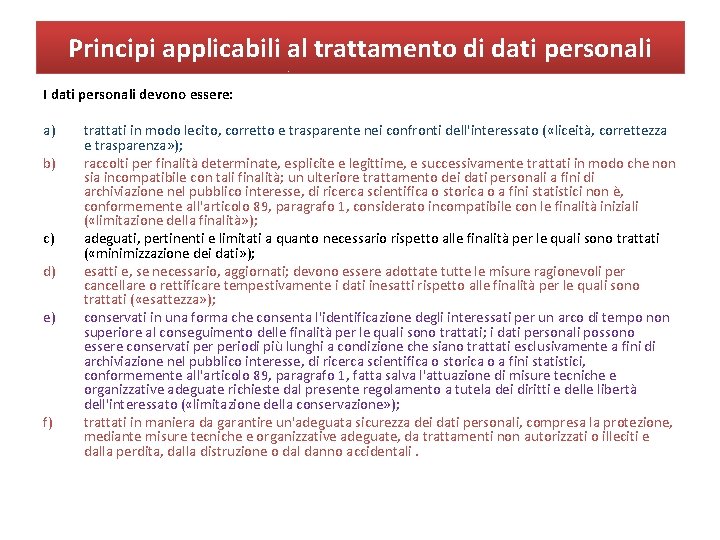 Principi applicabili al trattamento di dati personali I dati personali devono essere: a) b)